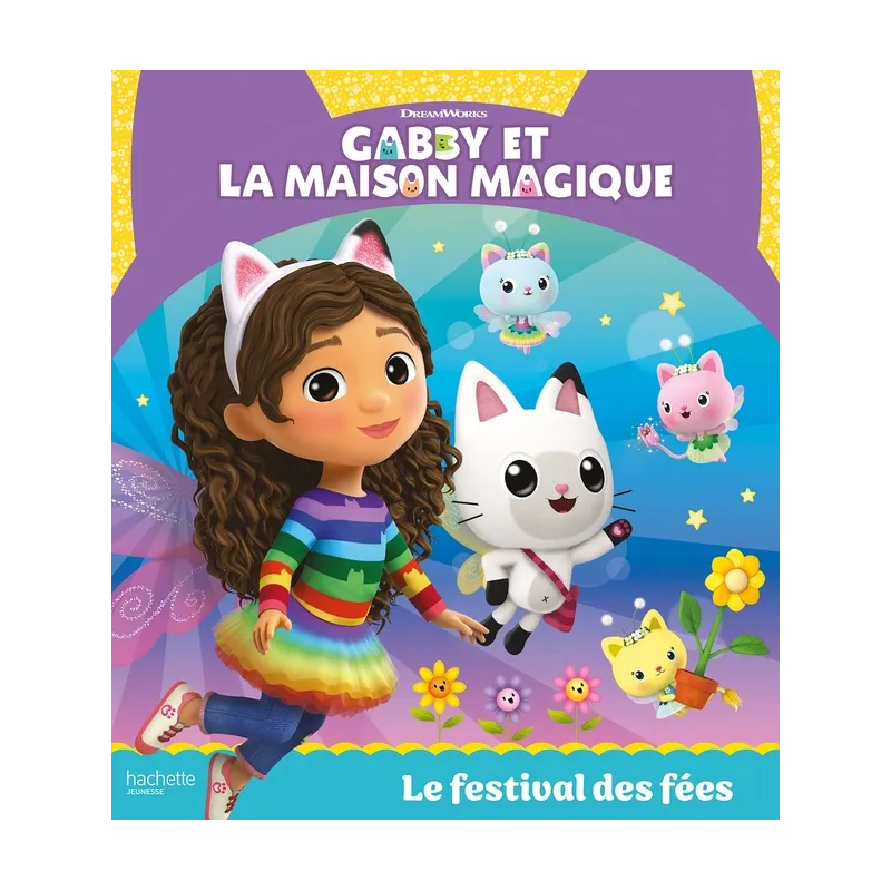 Gabby et la maison magique : Le festival des fées - Collectif - Hachette Jeunesse - Grand format - ravate.com librairie reunion