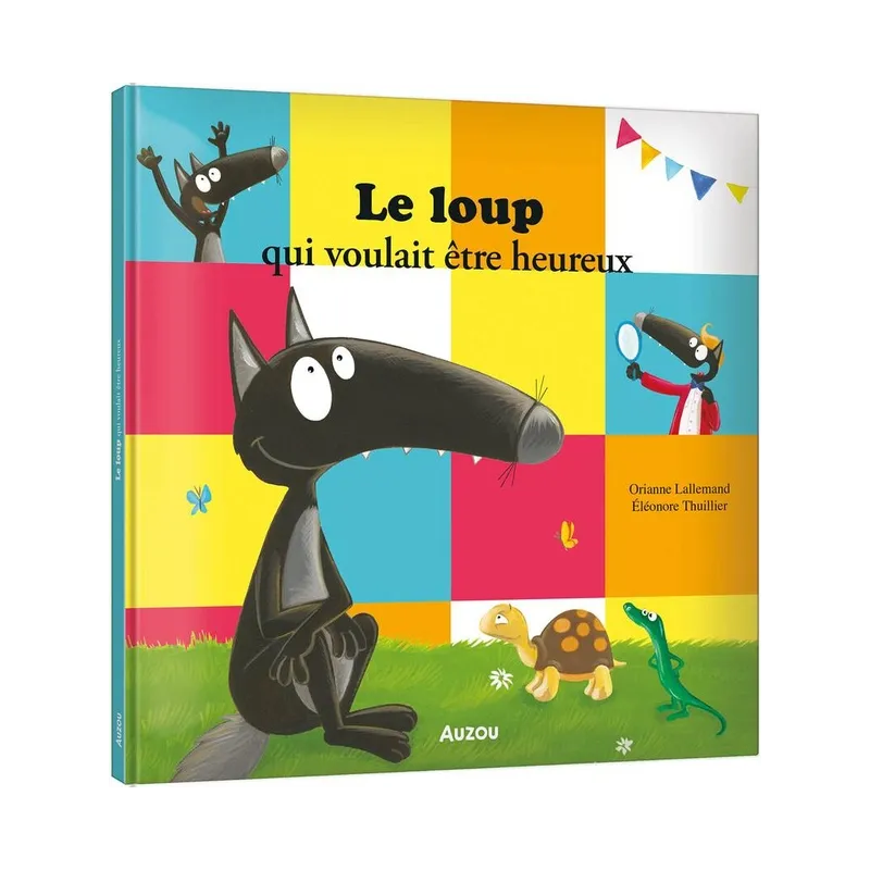 Le Loup qui voulait être heureux - Orianne Lallemand, Eléonore Thuillier - Auzou - Grand format - ravate.com librairie reunion