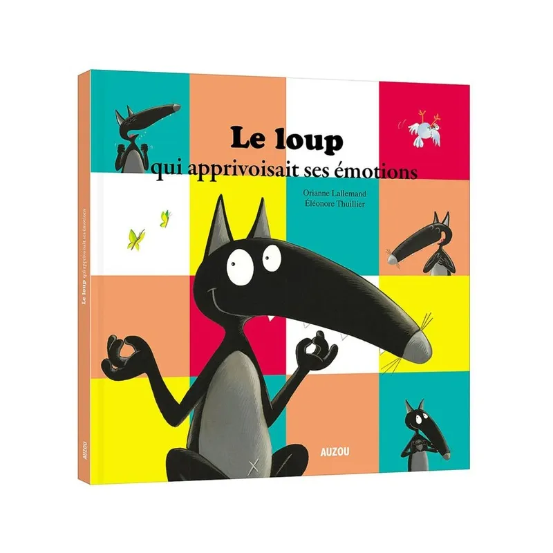 Le loup qui apprivoisait ses émotions - Orianne Lallemand, Eléonore Thuillier - Auzou - Grand format - ravate.com librairie...