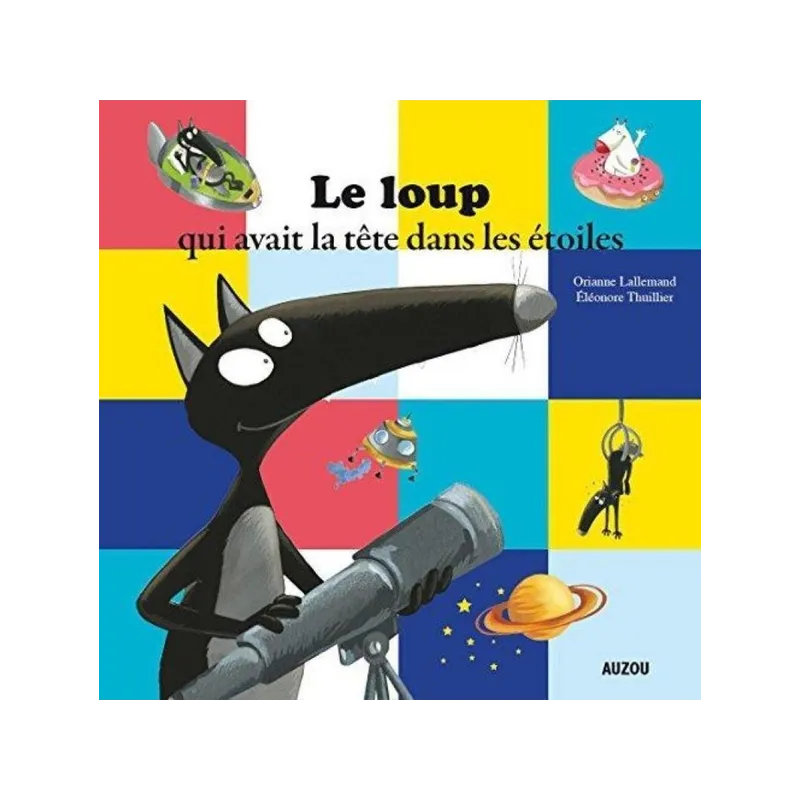 Le loup qui avait la tête dans les étoiles - Orianne Lallemand, Eléonore Thuillier - Auzou - Grand format - ravate.com...