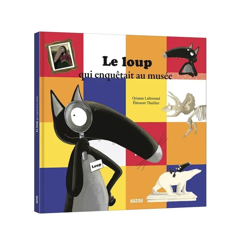Le loup qui enquêtait au musée - Orianne Lallemand, Eléonore Thuillier - Auzou - Grand format - ravate.com librairie reunion