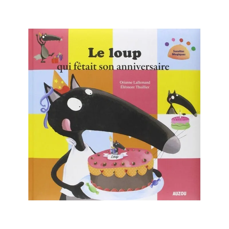 Le loup qui fêtait son anniversaire - Orianne Lallemand, Eléonore Thuillier - Auzou - Grand format - ravate.com librairie...