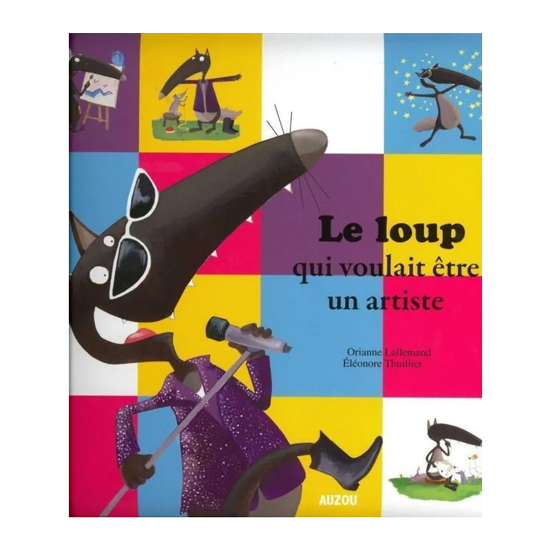 Le loup qui voulait être un artiste - Orianne Lallemand, Eléonore Thuillier - Auzou - Grand format - ravate.com librairie...