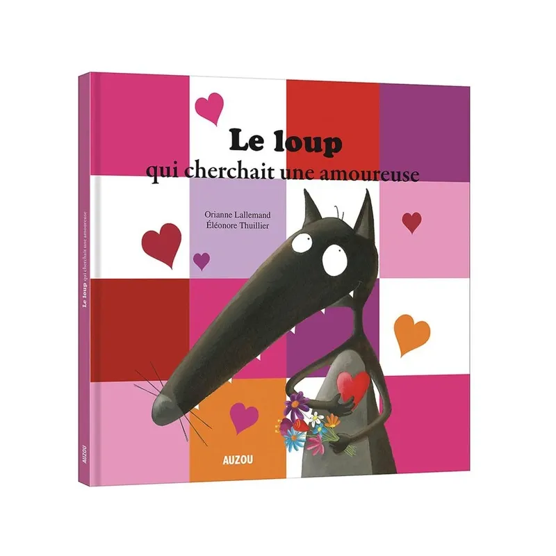 Le loup qui cherchait une amoureuse - Orianne Lallemand, Eléonore Thuillier - Auzou - Grand format - ravate.com librairie...