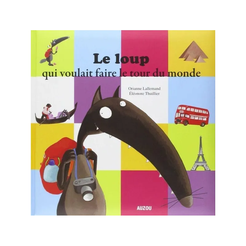 Le loup qui voulait faire le tour du monde - Orianne Lallemand, Eléonore Thuillier - Auzou - Grand format - ravate.com...