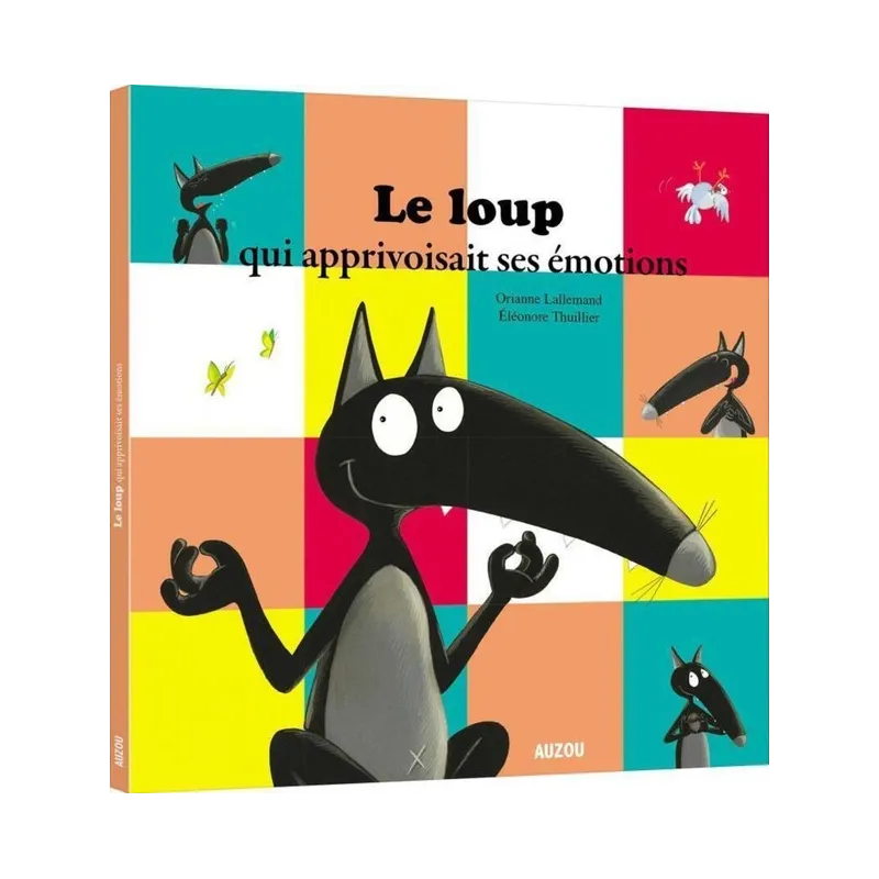 Le Loup qui apprivoisait ses émotions - Orianne Lallemand, Eléonore Thuillier - Auzou - Grand format - ravate.com librairie...