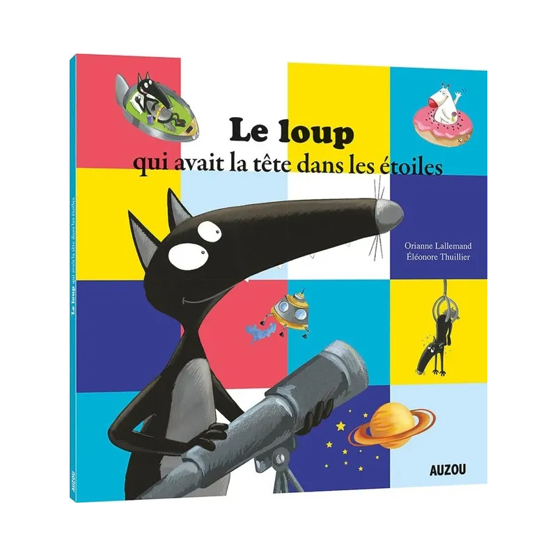 Le Loup qui avait la tête dans les étoiles - Orianne Lallemand, Eléonore Thuillier, Eléonore Thullier - Auzou - Grand format...