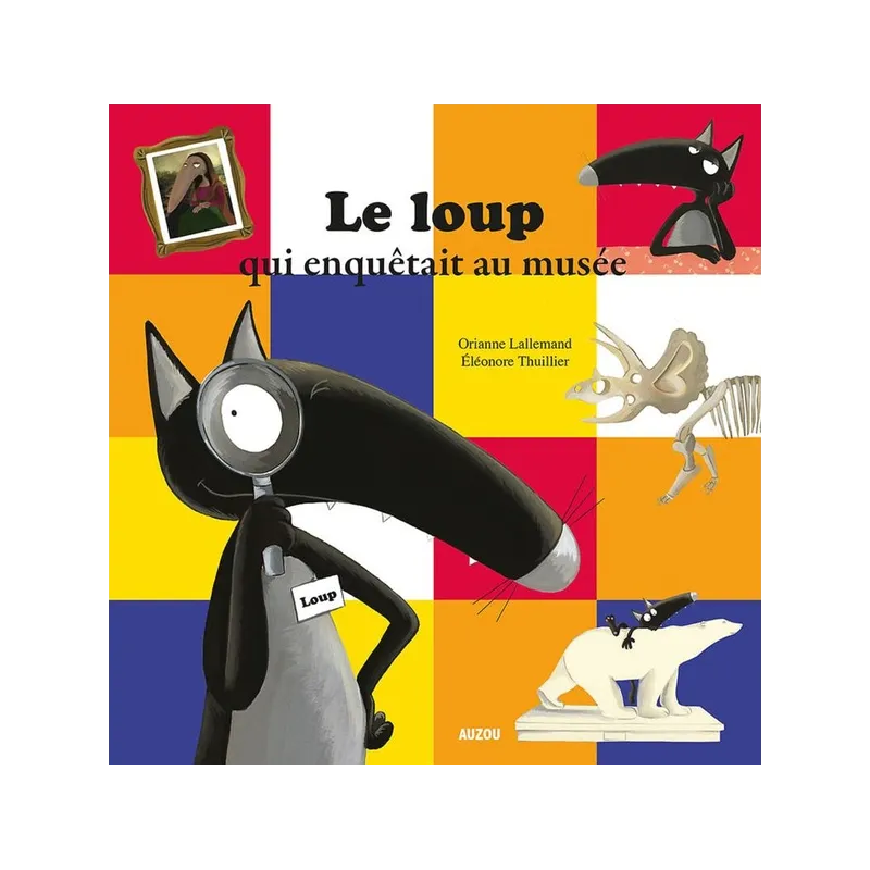 Le loup qui enquêtait au musée - Orianne Lallemand, Eléonore Thuillier - Auzou - Grand format - ravate.com librairie reunion