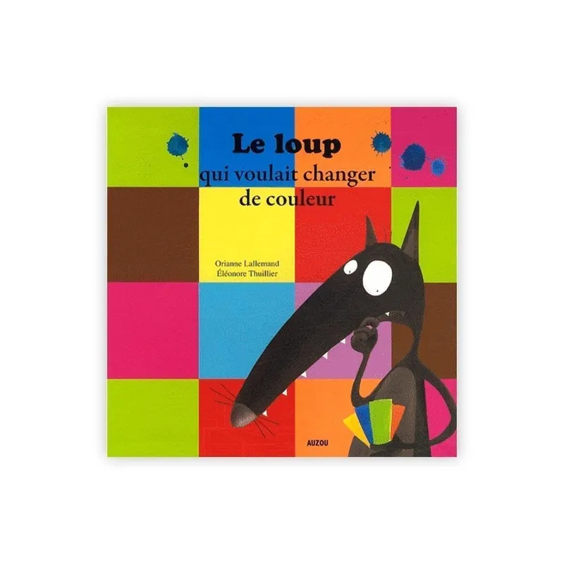 Le loup qui voulait changer de couleur - Orianne Lallemand, Eléonore Thuillier - Auzou - Grand format - ravate.com librairie...