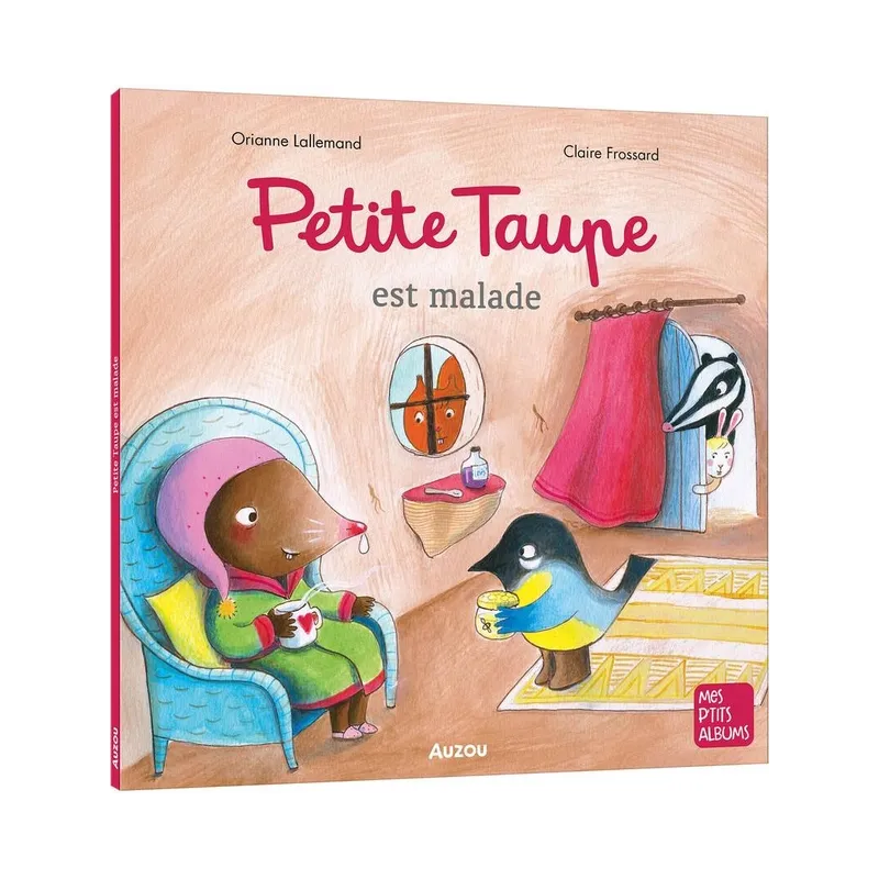 Petite Taupe est malade - Orianne Lallemand, Claire Frossard - Auzou - Grand format - ravate.com librairie reunion