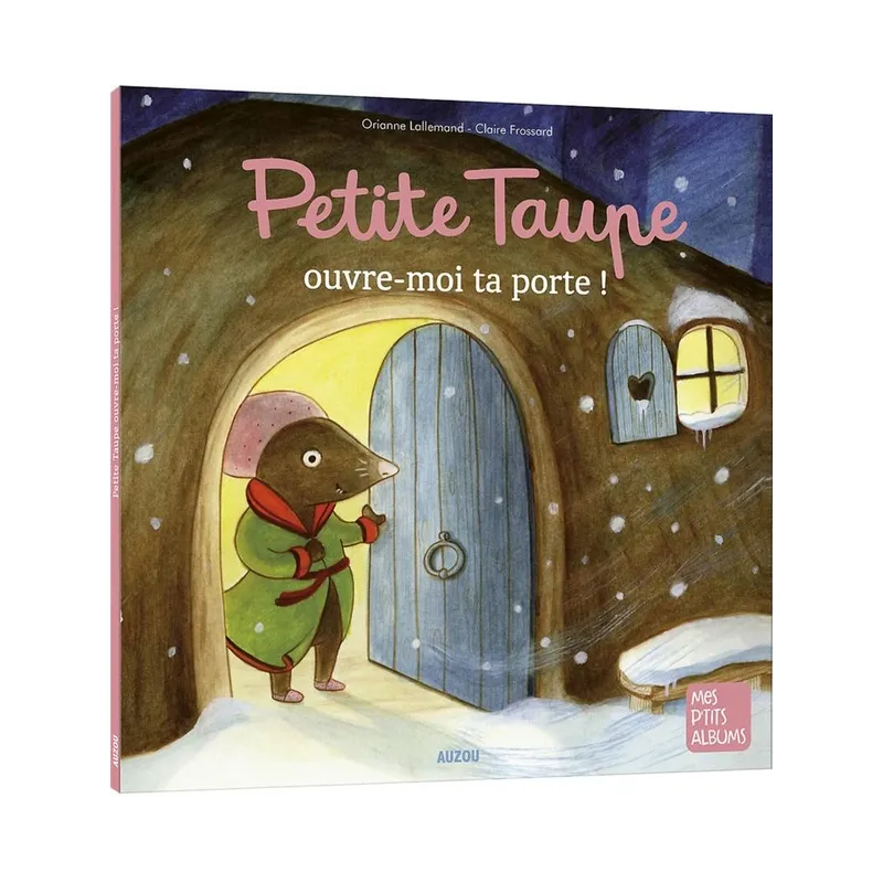 Petite taupe, ouvre-moi ta porte - Christelle Frossard, Orianne Lallemand - Auzou - Grand format - ravate.com librairie reunion