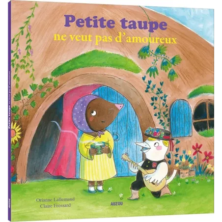 Petite Taupe ne veut pas d'amoureux !