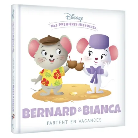 Mes premières histoires : Bernard et Bianca partent en vacances
