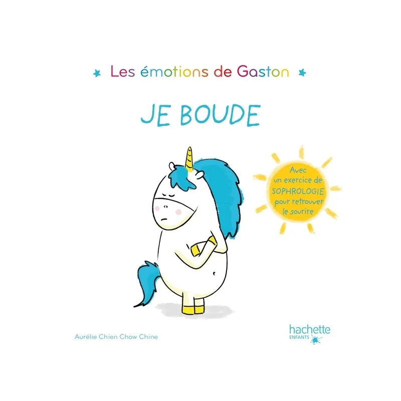 Gaston la licorne : les émotions de Gaston : je boude - Aurélie Chien Chow Chine - Hachette Enfants - Grand format -...