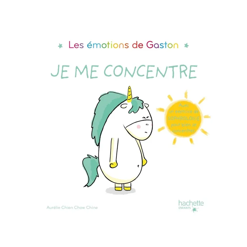 Gaston la licorne : les émotions de Gaston : je me concentre - Aurélie Chien Chow Chine - Hachette Enfants - Grand format -...