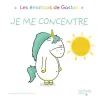 Gaston la licorne : les émotions de Gaston : je me concentre - Aurélie Chien Chow Chine - Hachette Enfants - Grand format -...