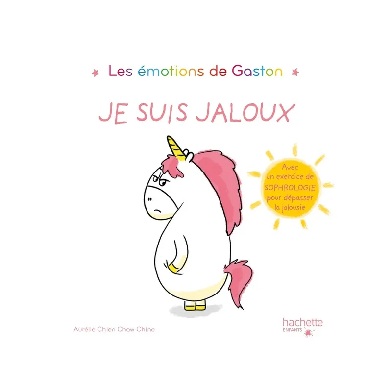 Gaston la licorne : les émotions de Gaston : je suis jaloux - Aurélie Chien Chow Chine - Hachette Enfants - Grand format -...