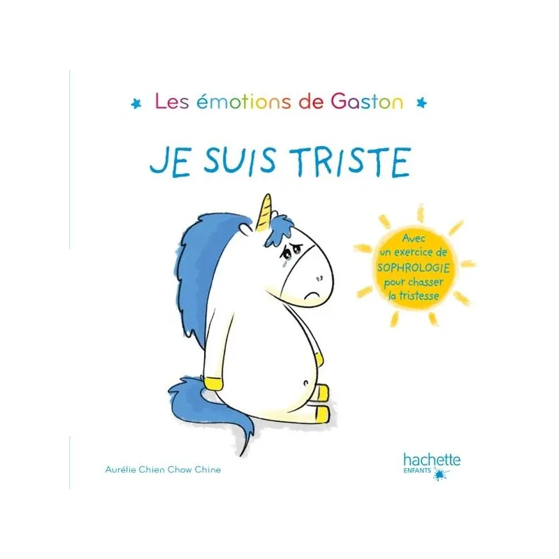 Gaston la licorne : les émotions de Gaston : je suis triste - Aurélie Chien Chow Chine - Hachette Enfants - Grand format -...