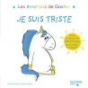 Gaston la licorne : les émotions de Gaston : je suis triste - Aurélie Chien Chow Chine - Hachette Enfants - Grand format -...