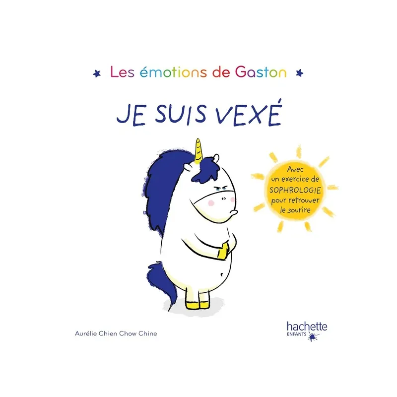 Gaston la licorne : les émotions de Gaston : je suis vexé - Aurélie Chien Chow Chine - Hachette Enfants - Grand format -...