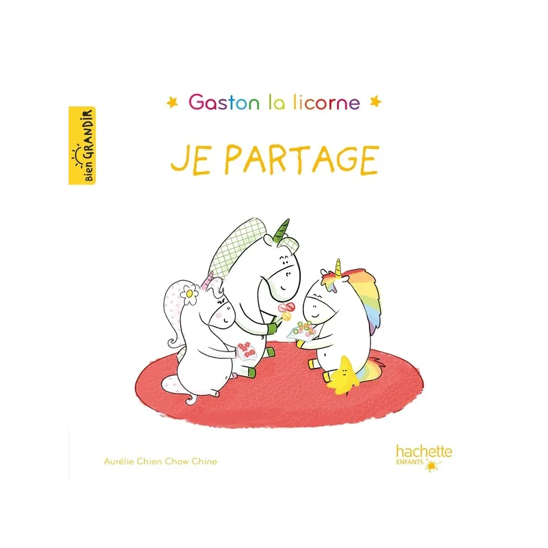 Gaston la licorne : les émotions de Gaston : je partage - Aurélie Chien Chow Chine - Hachette Enfants - Grand format -...