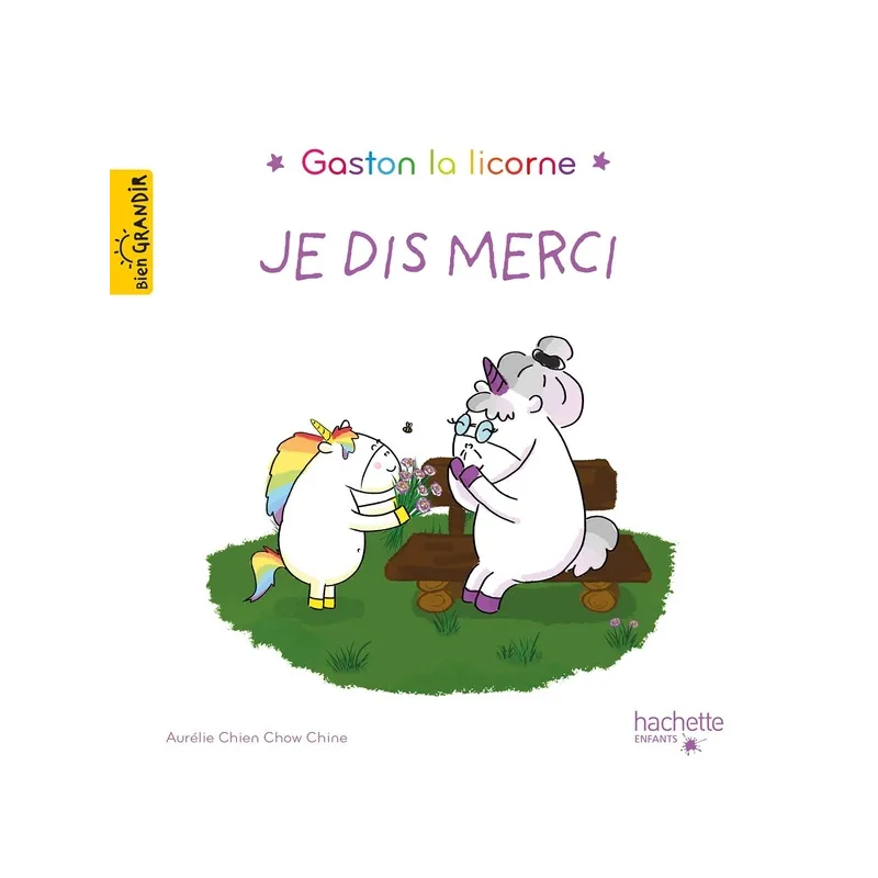 Gaston la licorne : les émotions de Gaston : je dis merci - Aurélie Chien Chow Chine - Hachette Enfants - Grand format -...