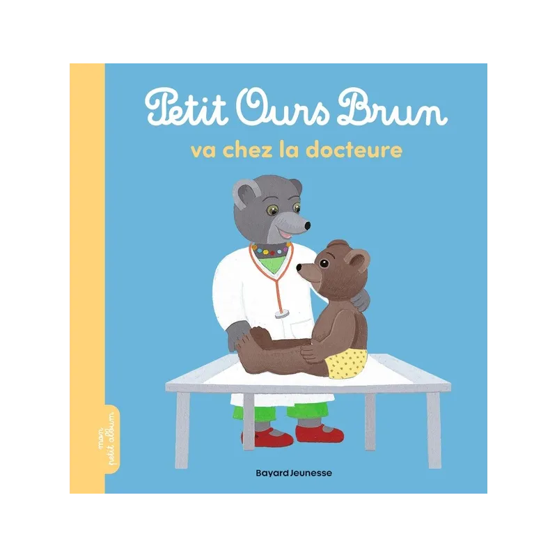 Petit Ours Brun va chez la docteure - Marie Aubinais, Danièle Bour - Bayard Jeunesse - Grand format - ravate.com librairie...