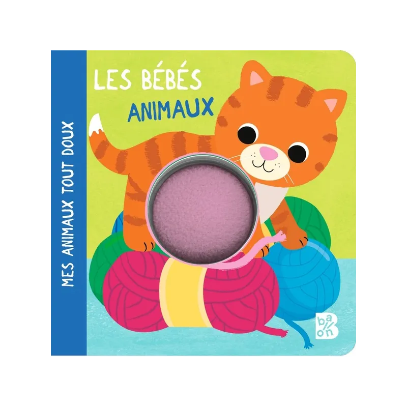 Mes animaux tout doux : Les bébés animaux - Collectif - Le Ballon - Grand format - ravate.com librairie reunion