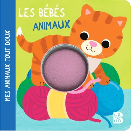 Mes animaux tout doux : Les bébés animaux