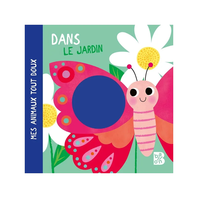 Mes animaux tout doux : dans le jardin - Collectif - Le Ballon - Grand format - ravate.com librairie reunion