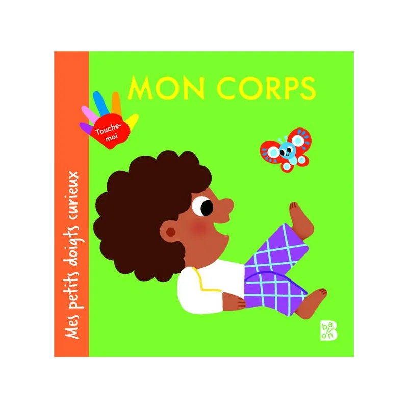 Mes petits doigts curieux : Mon corps - Collectif - Le Ballon - Grand format - ravate.com librairie reunion