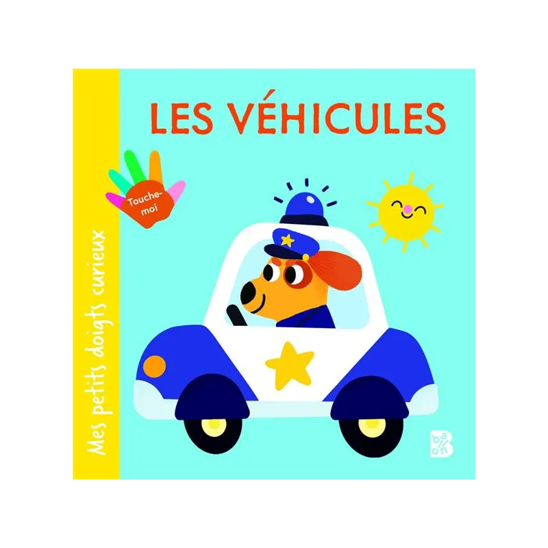 Mes petits doigts curieux : Les véhicules - Collectif - Le Ballon - Grand format - ravate.com librairie reunion