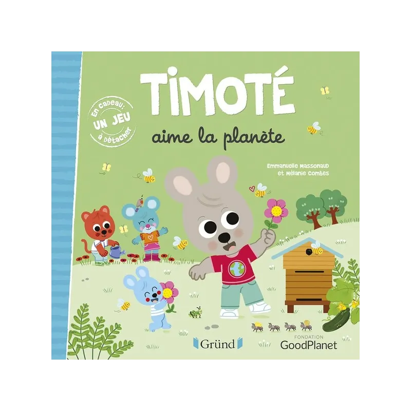 Timoté aime la planète - Emmanuelle Massonaud, Mélanie Combes - Gründ - Grand format - ravate.com librairie reunion