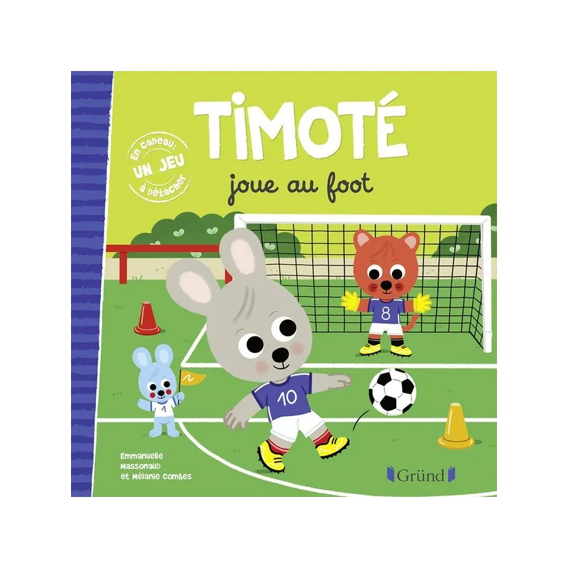 Timoté joue au foot - Emmanuelle Massonaud, Mélanie Combes - Gründ - Grand format - ravate.com librairie reunion