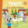 Timoté va au centre de loisirs : écoute aussi l - ravate.com librairie reunion