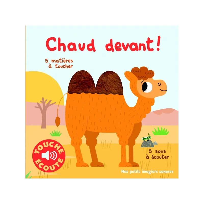 Chaud devant ! 5 matières à toucher, 5 sons à écouter - Marion Billet - Gallimard Jeunesse - Grand format - ravate.com...