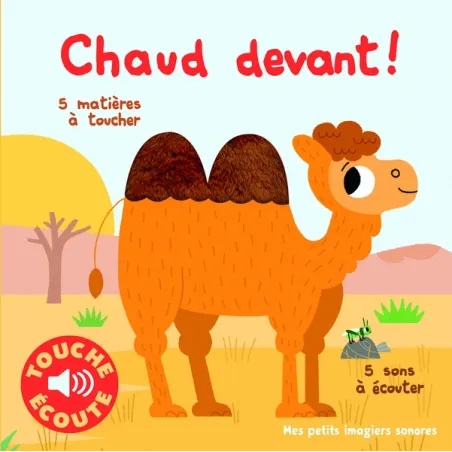 Chaud devant ! 5 matières à toucher, 5 sons à écouter