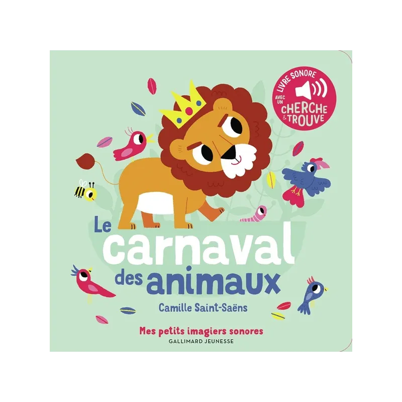 Le carnaval des animaux : des sons à écouter, des images à regarder - Camille Saint-Saëns, Marion Billet - Gallimard...