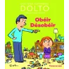 Obéir désobéir - Catherine Dolto, Colline Faure-poirée - Gallimard Jeunesse-Giboulées - Grand format - ravate.com librairie...