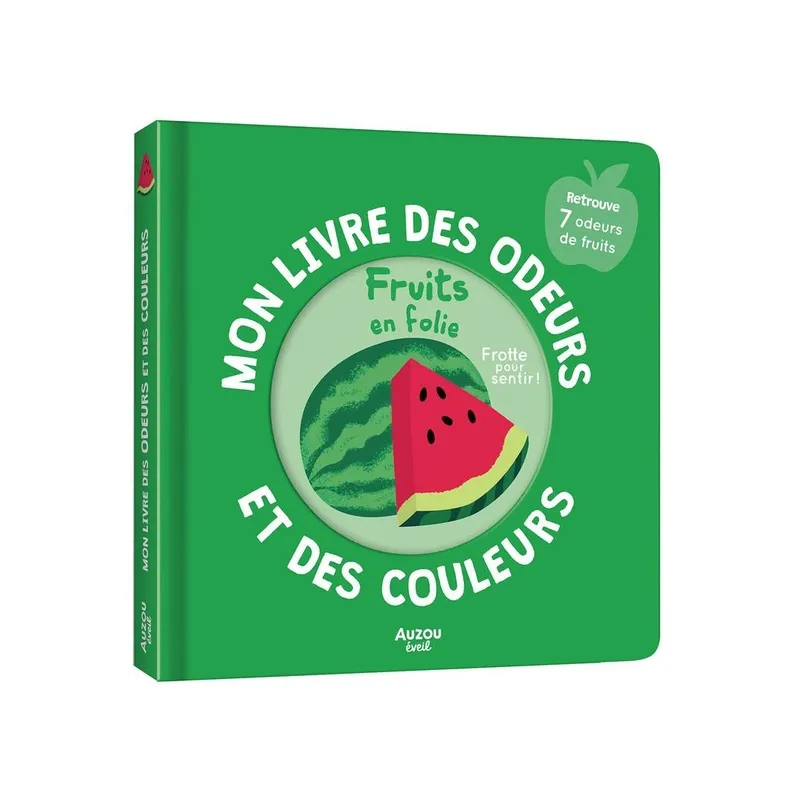 Mon livre des odeurs et des couleurs : fruits en folie - Mr Iwi - Auzou - Grand format - ravate.com librairie reunion