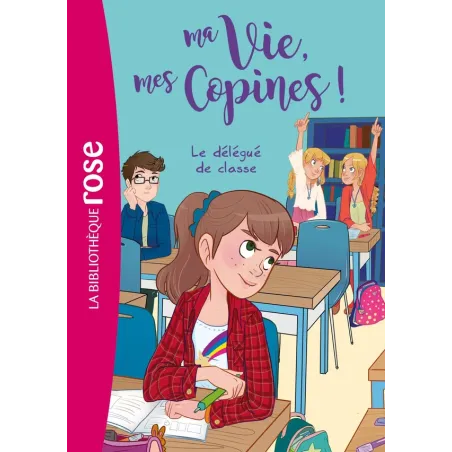 Ma vie, mes copines ! Tome 2 : le délégué de classe
