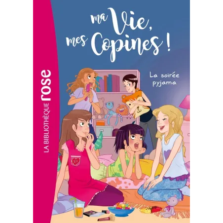 Ma vie, mes copines ! Tome 7 : la soirée pyjama