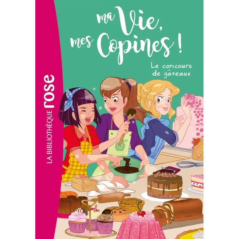 Ma vie, mes copines ! Tome 11 : le concours de gâteaux - Catherine Kalengula - Hachette Jeunesse - Poche - ravate.com...
