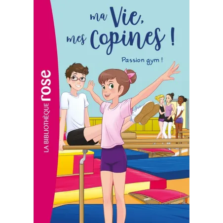 Ma vie, mes copines ! Tome 24 : passion gym !