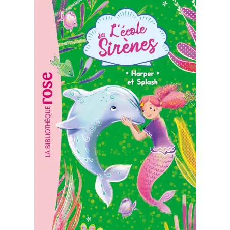 L'école des sirènes Tome 6 : Harper et Splash