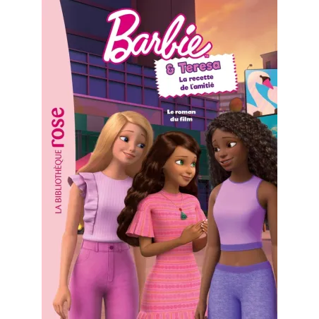 Barbie & Teresa : La recette de l'amitié : Le roman du film