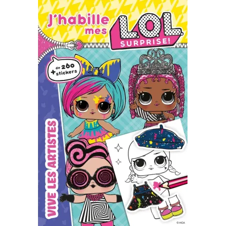 L.O.L. surprise ! : j'habille : vive les artistes !