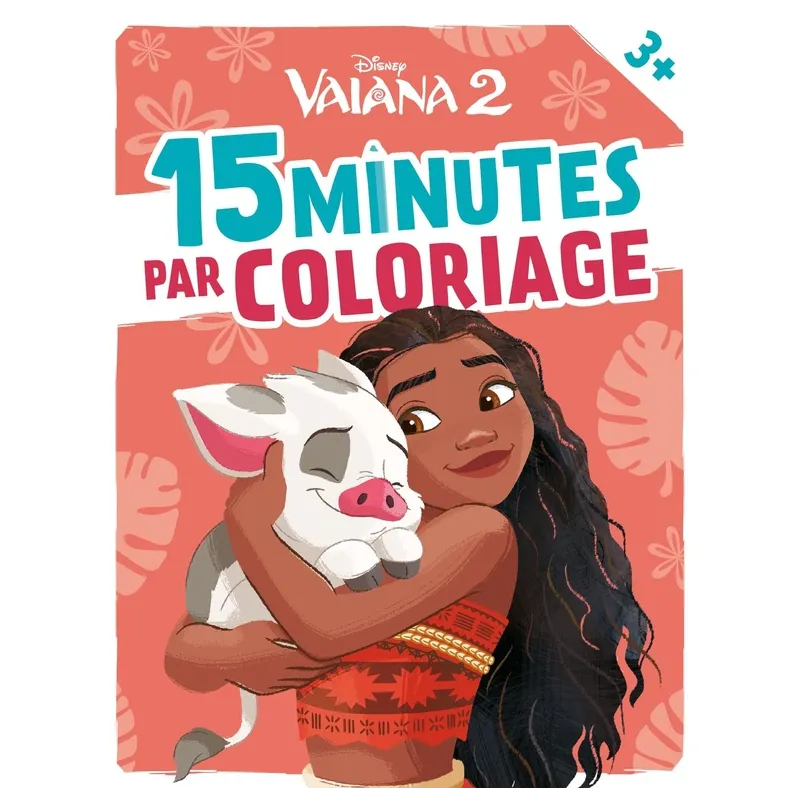 15 minutes par coloriage : Vaiana 2 - Disney - Disney Hachette - Papeterie / Coloriage - ravate.com librairie reunion