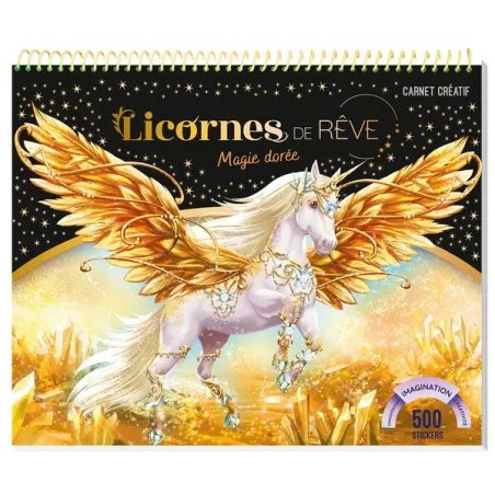 Licornes de rêve : Magie dorée : Carnet créatif