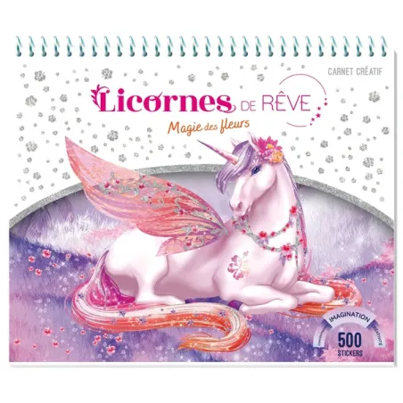 Licornes de rêve : magie des fleurs : carnet créatif